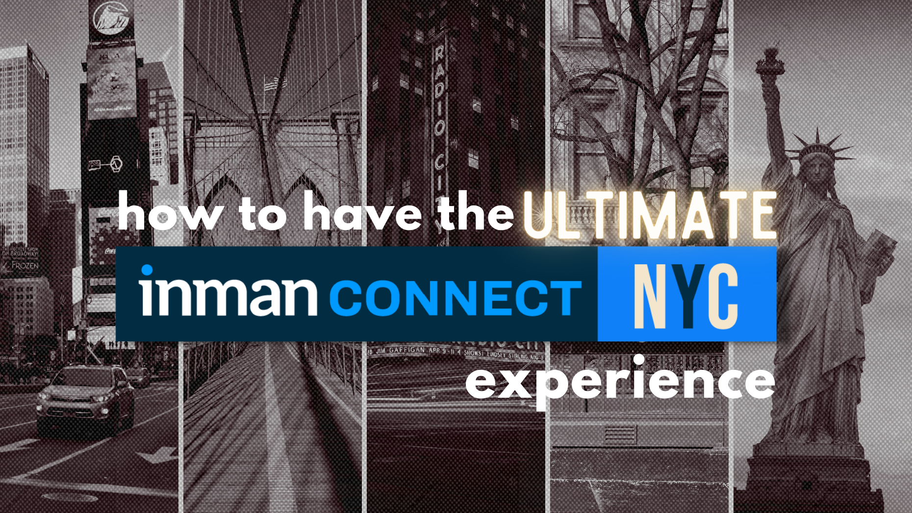 The ultimate guide to Inman Connect New York 2023