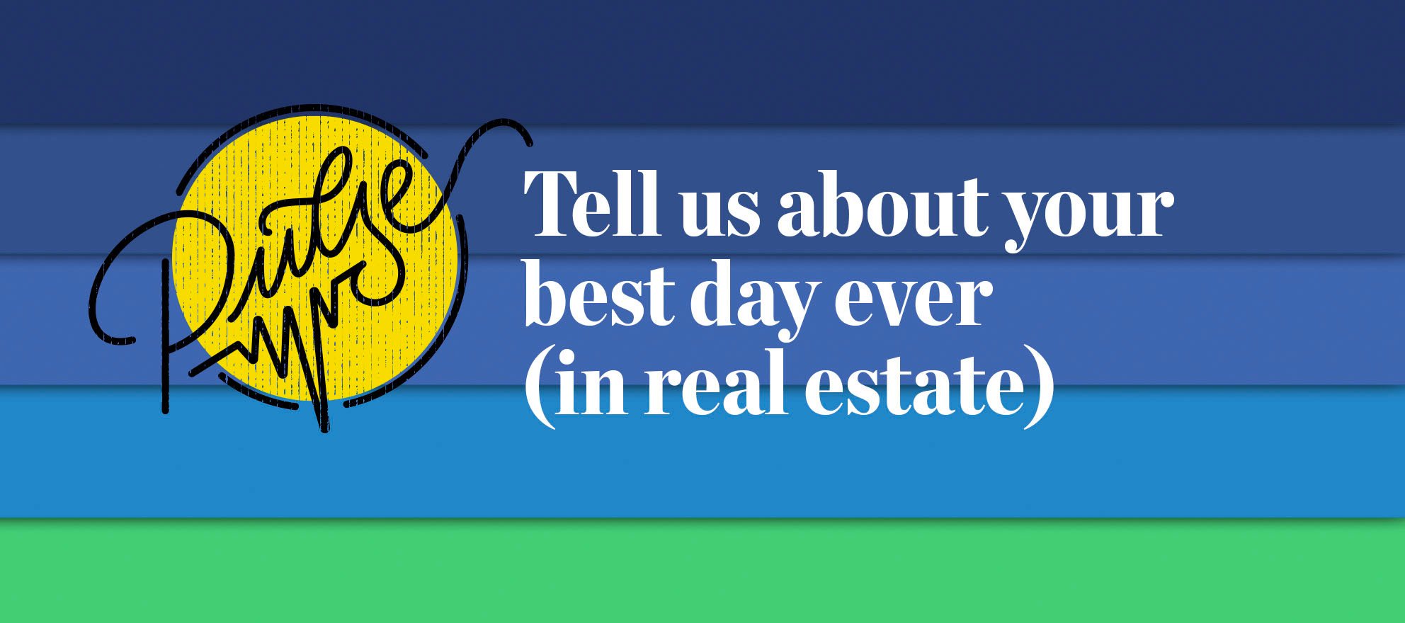 Tell us about your best day ever (in real estate): Pulse