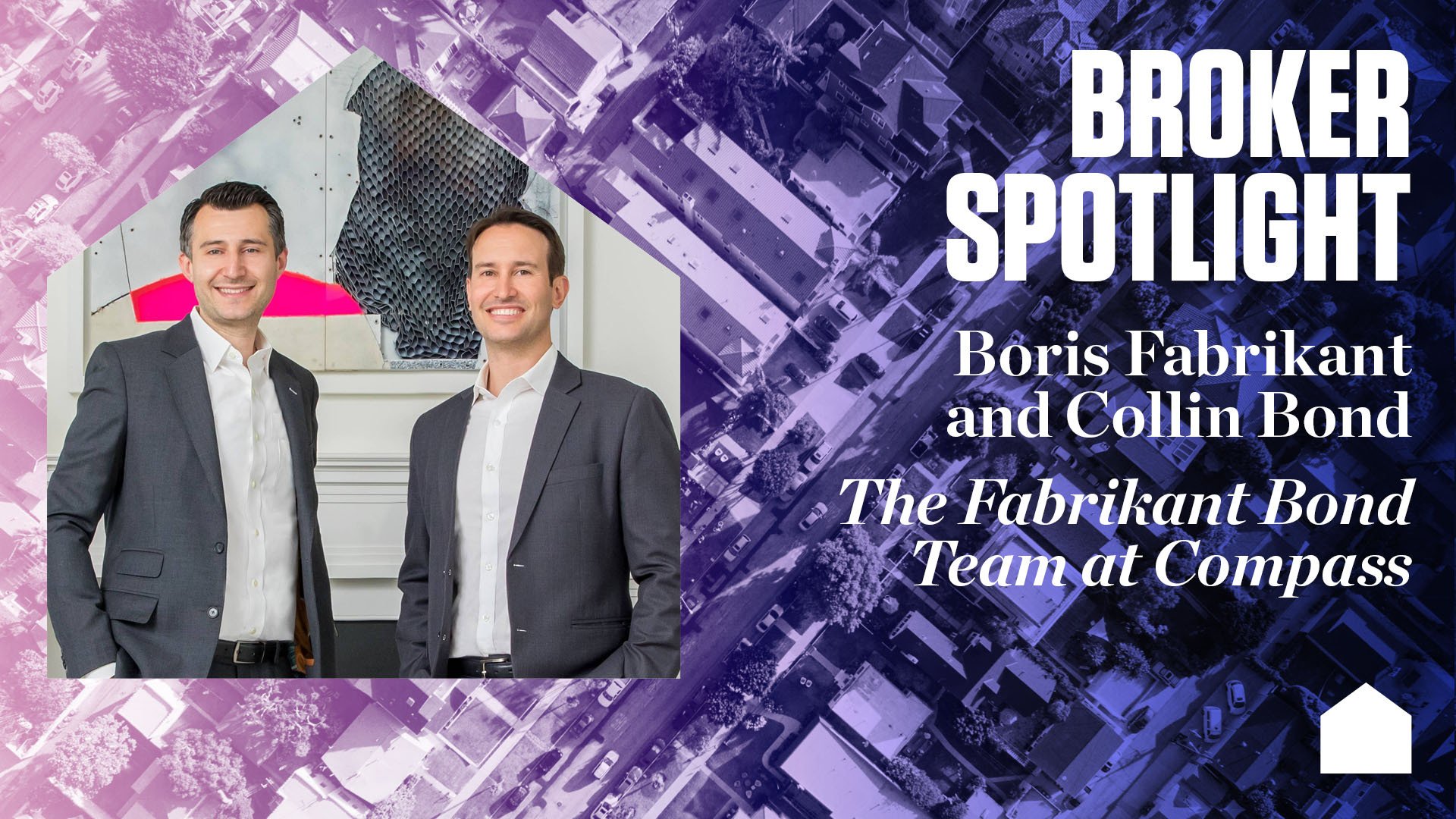 Broker Spotlight: Boris Fabrikant and Collin Bond, The Fabrikant Bond Team at Compass