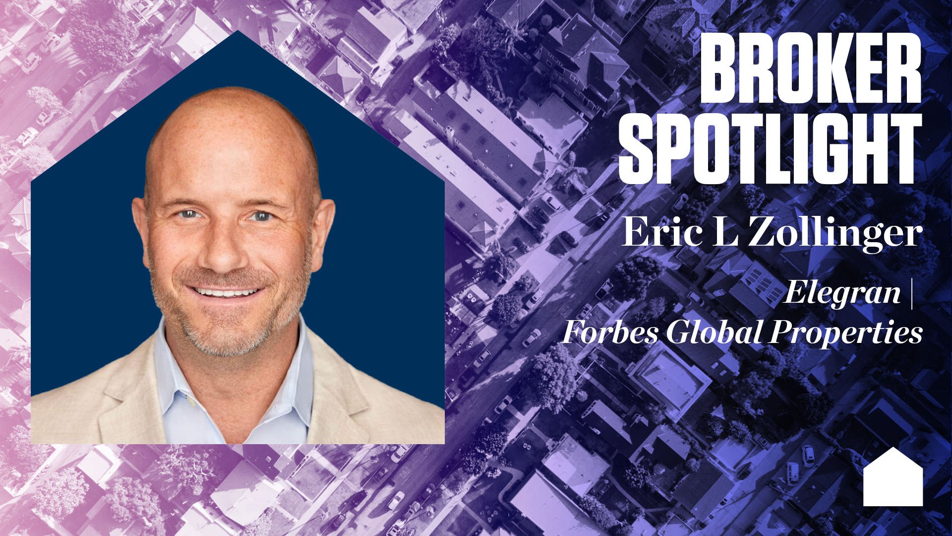 Broker Spotlight: Eric L. Zollinger, Elegran | Forbes Global Properties